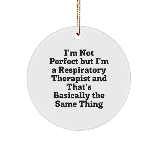 Funny Respiratory Therapist Gifts for Christmas - 'I'm Not Perfect' Circle Ornament from Friends to Coworkers - Image 1