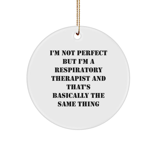 Funny Respiratory Therapist Gifts for Men, 'I'm Not Perfect' Circle Ornament from Family, Unique Christmas Unique Gifts for Coworkers - Image 1