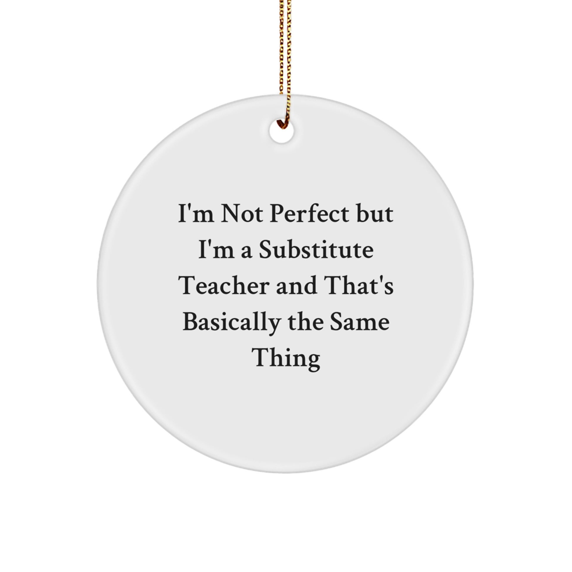 Funny Substitute Teacher Quotes Circle Ornament, Gifts from Friends for Substitute Teachers, Unique Christmas Unique Gifts for Women, Men, Coworkers, Family - Image 1