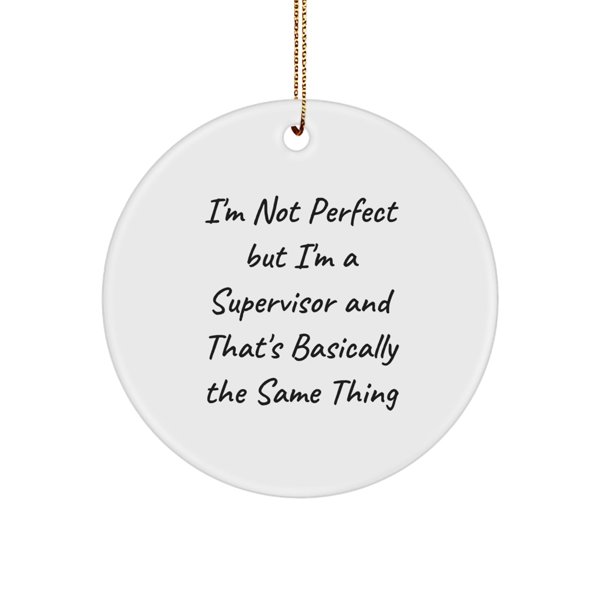Funny Supervisor Gifts from Men to Women Friends Coworkers Family - I'm Not 'Perfect' but I'm a Supervisor Circle Ornament, Christmas Unique Ornaments - Image 1