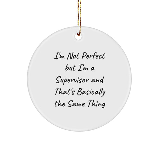 Funny Supervisor Gifts from Men to Women Friends Coworkers Family - I'm Not 'Perfect' but I'm a Supervisor Circle Ornament, Christmas Unique Ornaments - Image 1