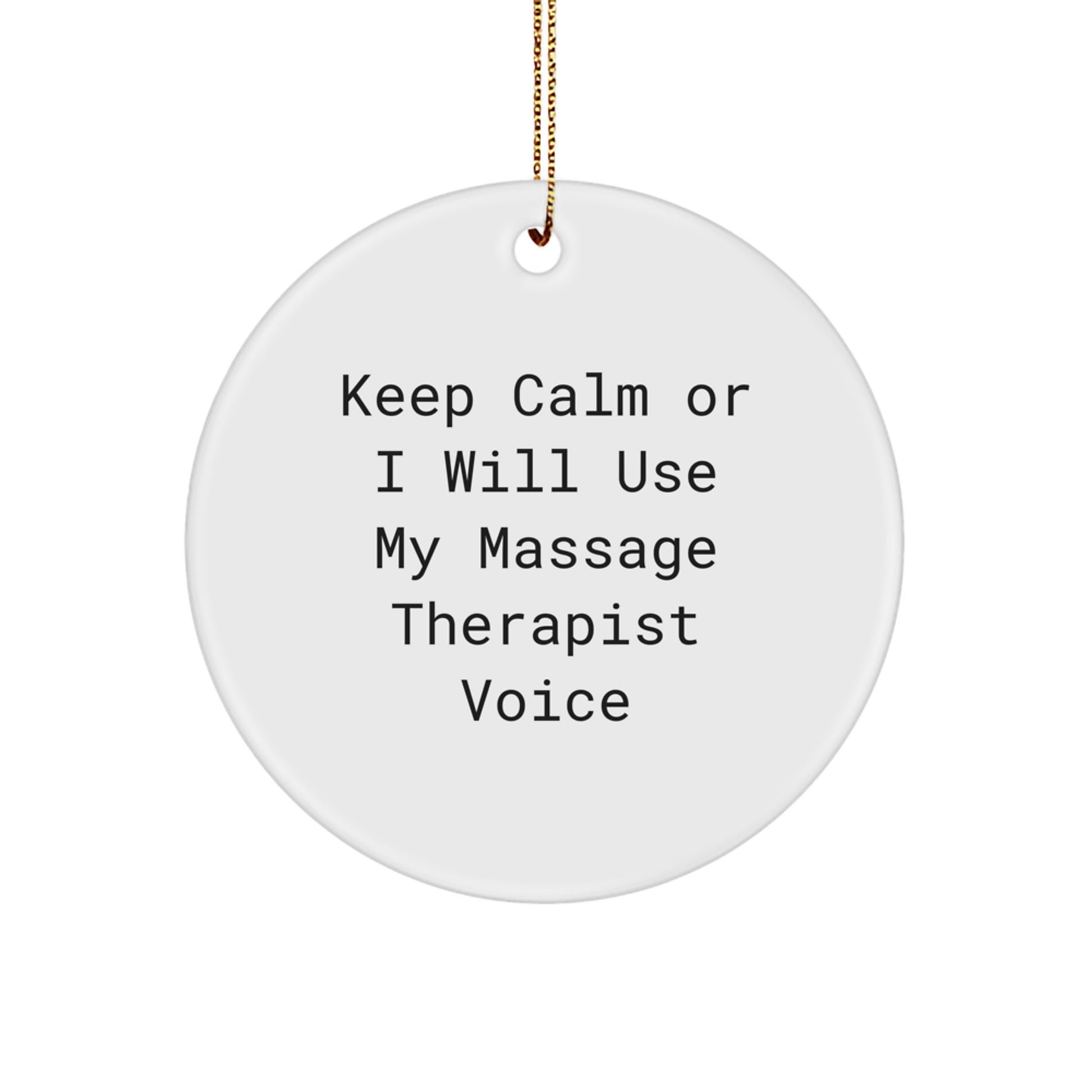 Funny Massage Therapist Gifts from Men for Christmas Unique Circle Ornament Keep Calm Or I Will Use My Massage Therapist Voice - Image 1