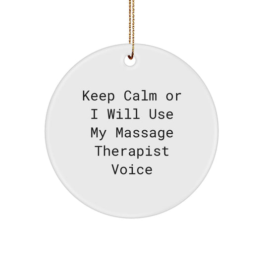 Funny Massage Therapist Gifts from Men for Christmas Unique Circle Ornament Keep Calm Or I Will Use My Massage Therapist Voice - Image 1