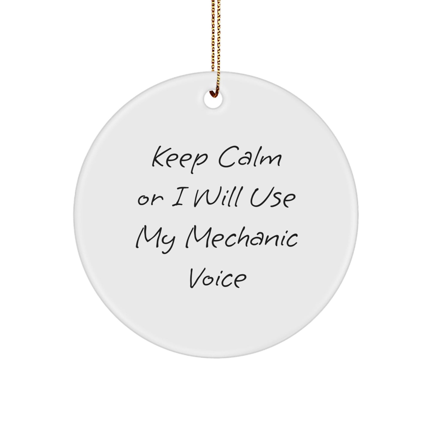 Funny Mechanic Gifts from Men for Mechanic Christmas Unique Circle Ornament, Keep Calm Or I Will Use My Mechanic Voice, Mechanic Decorations for Home Office - Image 1