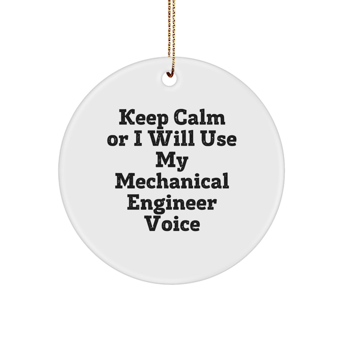 Funny Mechanical Engineer Gifts for Men, Keep Calm Or I Will Use My Voice Circle Ornament, Christmas Unique Gifts from Friends - Image 1