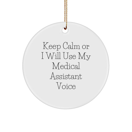 Funny Medical Assistant Christmas Unique Gifts for Men Women Friends Coworkers Family - 'Keep Calm Or I Will Use My Medical Assistant Voice' Circle Ornament - Image 1