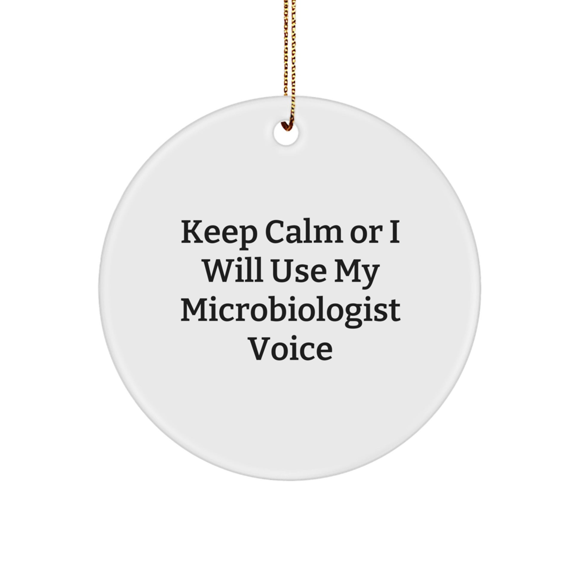 Funny Microbiologist Gifts for Men from Friends, Unique Circle Ornament Keep Calm Or I Will Use My Microbiologist Voice Christmas - Image 1