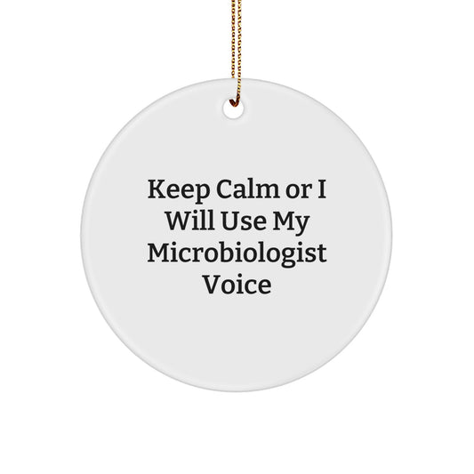 Funny Microbiologist Gifts for Men from Friends, Unique Circle Ornament Keep Calm Or I Will Use My Microbiologist Voice Christmas - Image 1