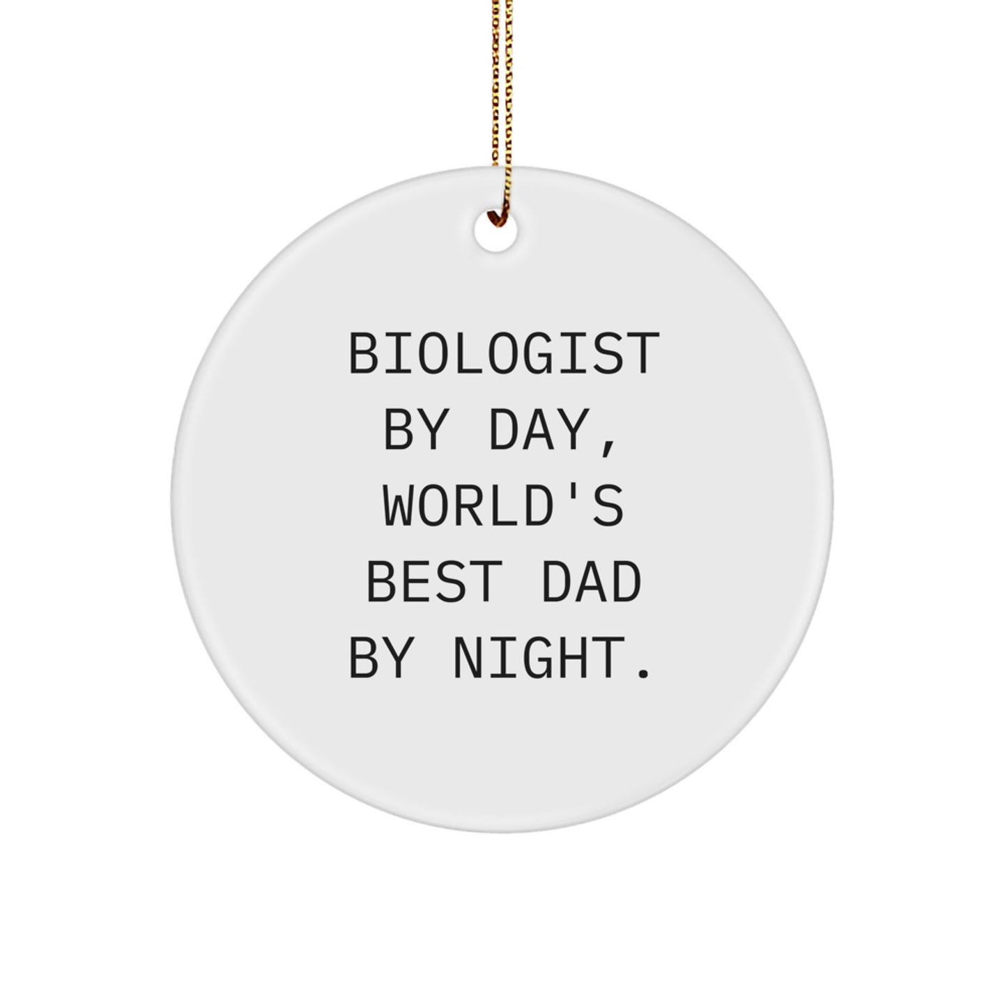 Funny Biologist Gifts for Christmas - 'Biologist By Day, World's Best Dad By Night.' Circle Ornament, Durable MDF, High-Gloss Finish - Image 1