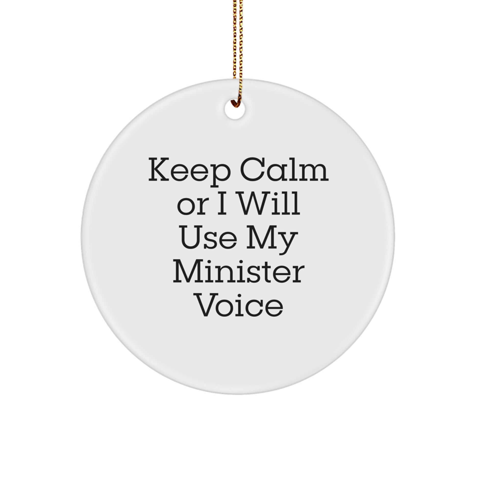Funny Minister Christmas Unique Gifts from Friends for Minister, Keep Calm Or I Will Use My Minister Voice Circle Ornament - Image 1
