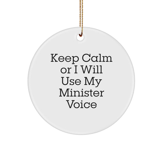Funny Minister Christmas Unique Gifts from Friends for Minister, Keep Calm Or I Will Use My Minister Voice Circle Ornament - Image 1