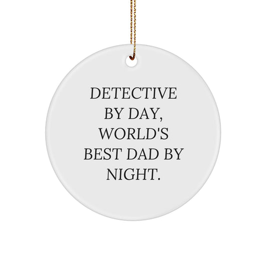 Detective Christmas Circle Ornament Gifts from Dad - Funny Quote for Detective - Image 1