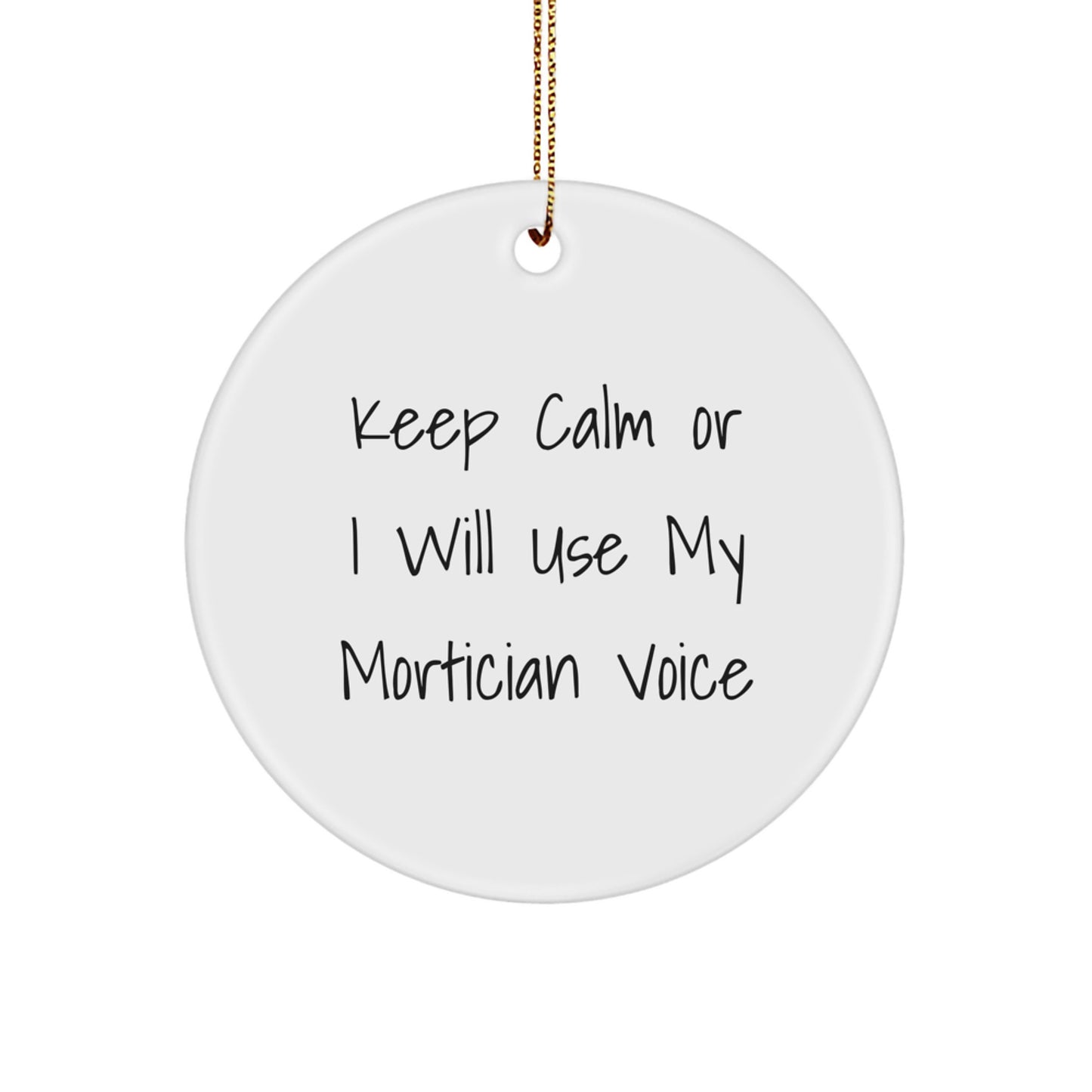 Funny Mortician Gifts from Men to Mortician Friends, Keep Calm Circle Ornament for Christmas Unique Gifts, White MDF Mortician Voice - Image 1