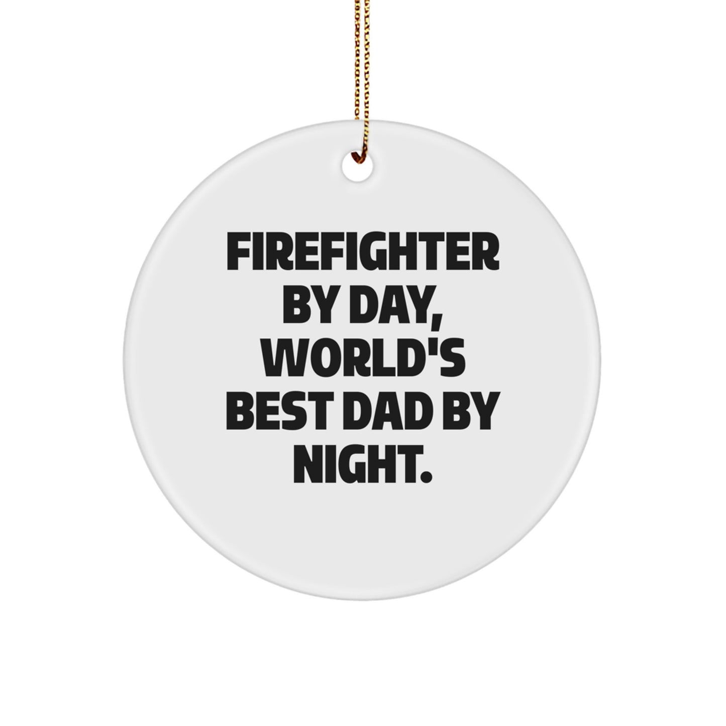 Firefighter Circle Ornament Funny Quote Gifts for Men Women Friends Christmas Unique Decorations Gifts from Father Husband Dad - Image 1