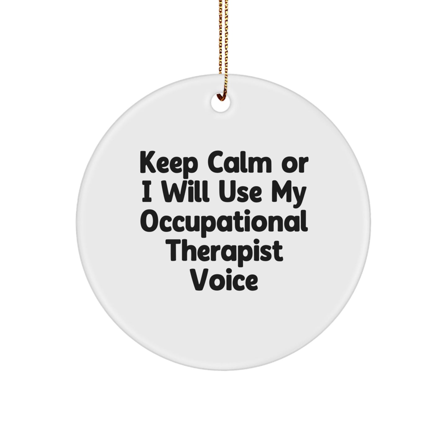 Funny Occupational Therapist Gifts for Friends and Family, Circle Ornament with Keep Calm Or I Will Use My Occupational Therapist Voice, Christmas Unique - Image 1