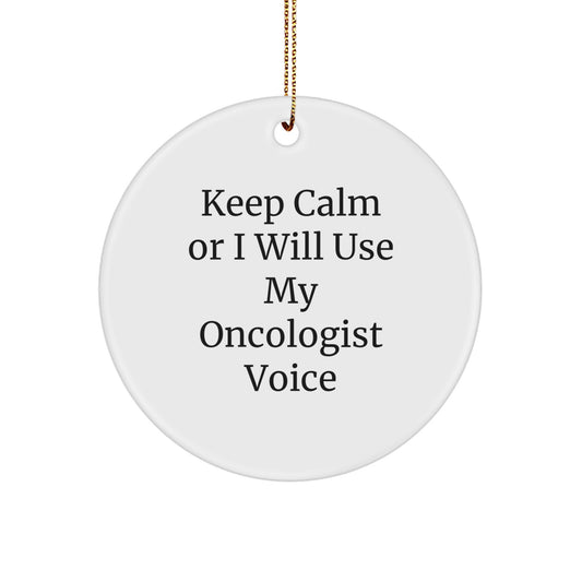 Funny Oncologist Gifts for Men Christmas Circle Ornaments with Keep Calm Or I Will Use My Oncologist Voice, Gifts from Family for Oncologist - Image 1