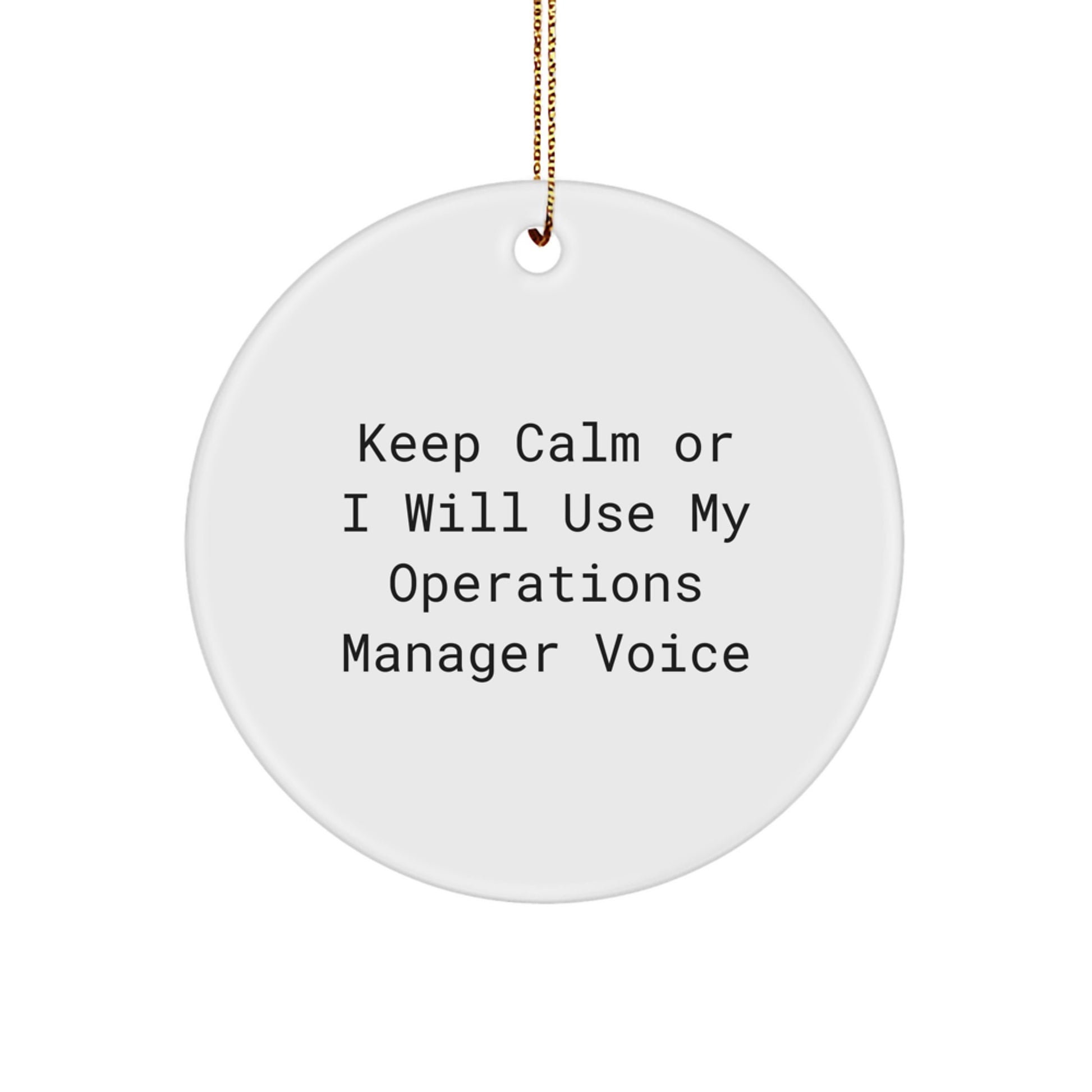 Funny Operations Manager Gifts for Christmas Unique Circle Ornament, Gifts from Friends and Family to Operations Manager, Keep Calm or I Will Use My Operations Manager Voice - Image 1