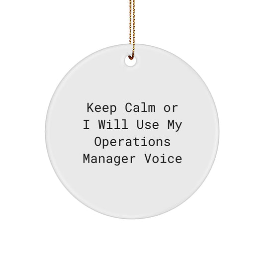 Funny Operations Manager Gifts for Christmas Unique Circle Ornament, Gifts from Friends and Family to Operations Manager, Keep Calm or I Will Use My Operations Manager Voice - Image 1