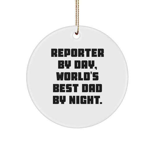 Funny Reporter Gifts from Dad for Christmas Unique Circle Ornament - Reporter By Day, World's Best Dad By Night. - Image 1