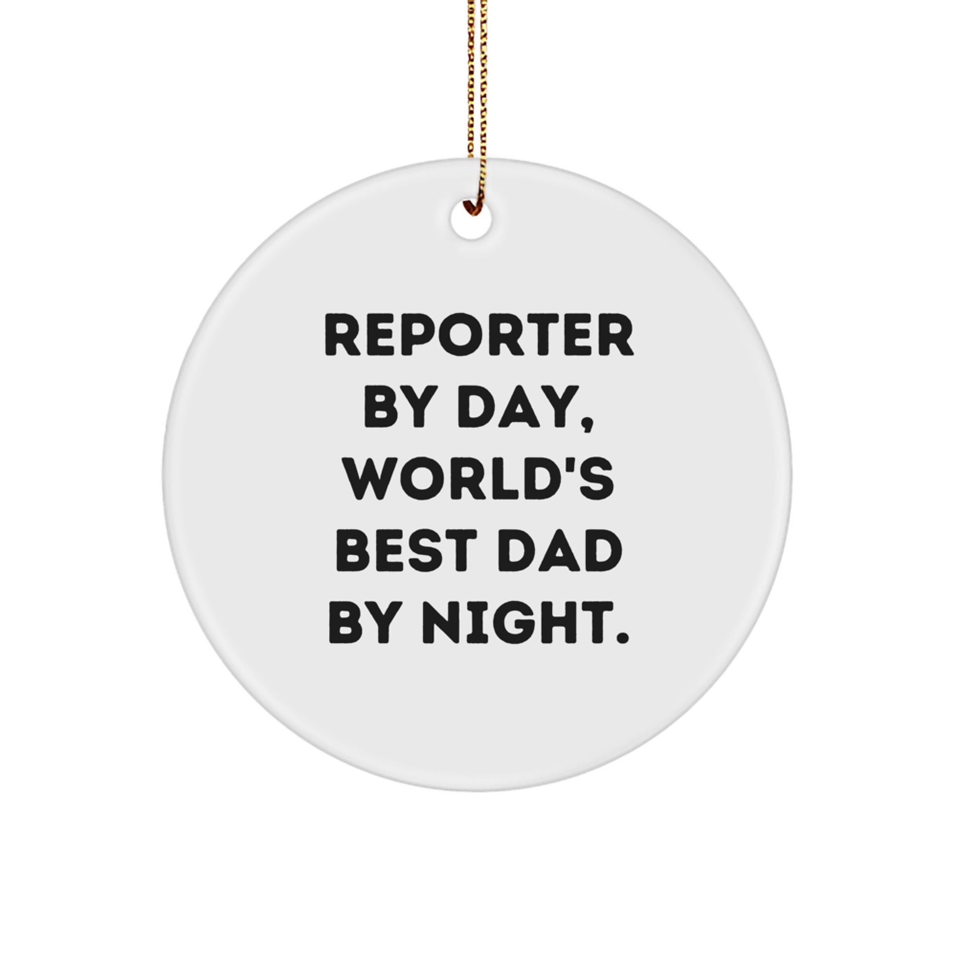 Funny Reporter Gifts for Men - Circle Ornament, 'Reporter By Day, World's Best Dad By Night.' Quote, Christmas Unique Gifts from Family - Image 1