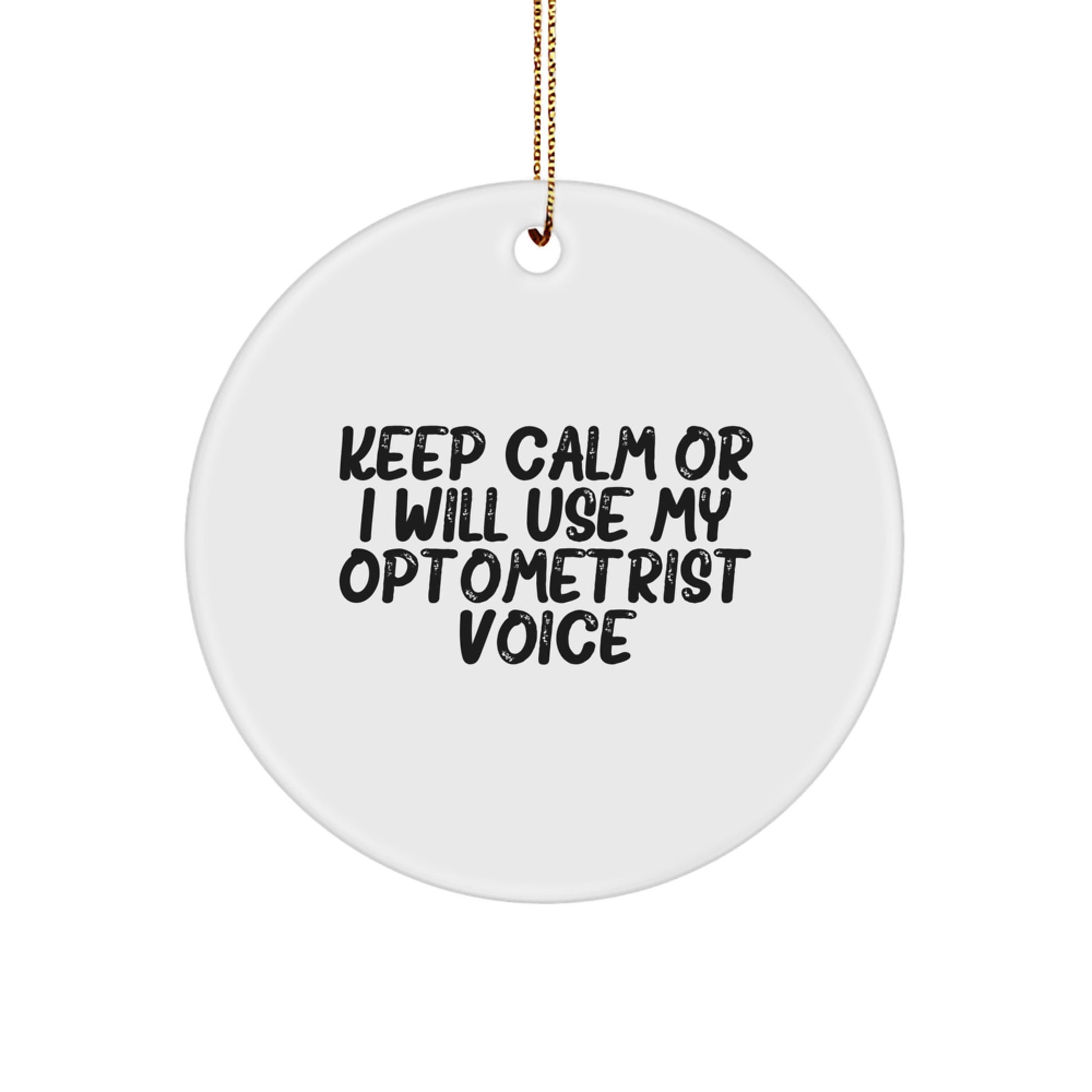 Funny Optometrist Gifts from Friends to Family - Keep Calm Or I Will Use My Optometrist Voice Christmas Unique Circle Ornament - Image 1