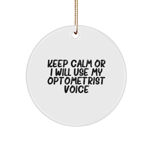 Funny Optometrist Gifts from Friends to Family - Keep Calm Or I Will Use My Optometrist Voice Christmas Unique Circle Ornament - Image 1