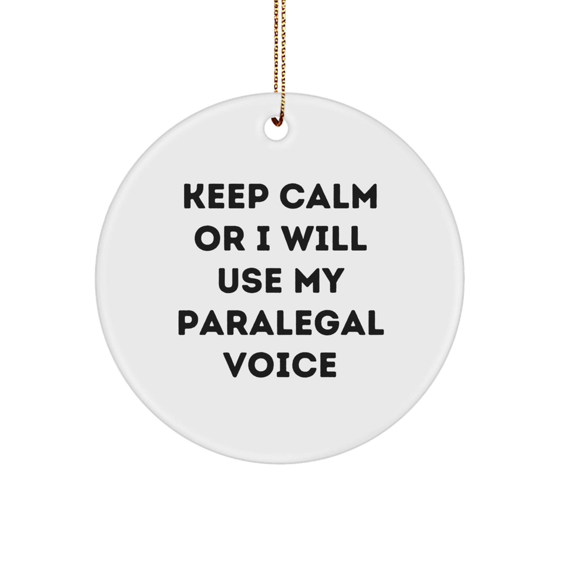Funny Paralegal Gifts from Mom for Friends and Coworkers - Keep Calm Or I Will Use My Paralegal Voice Circle Ornament for Christmas - Image 1