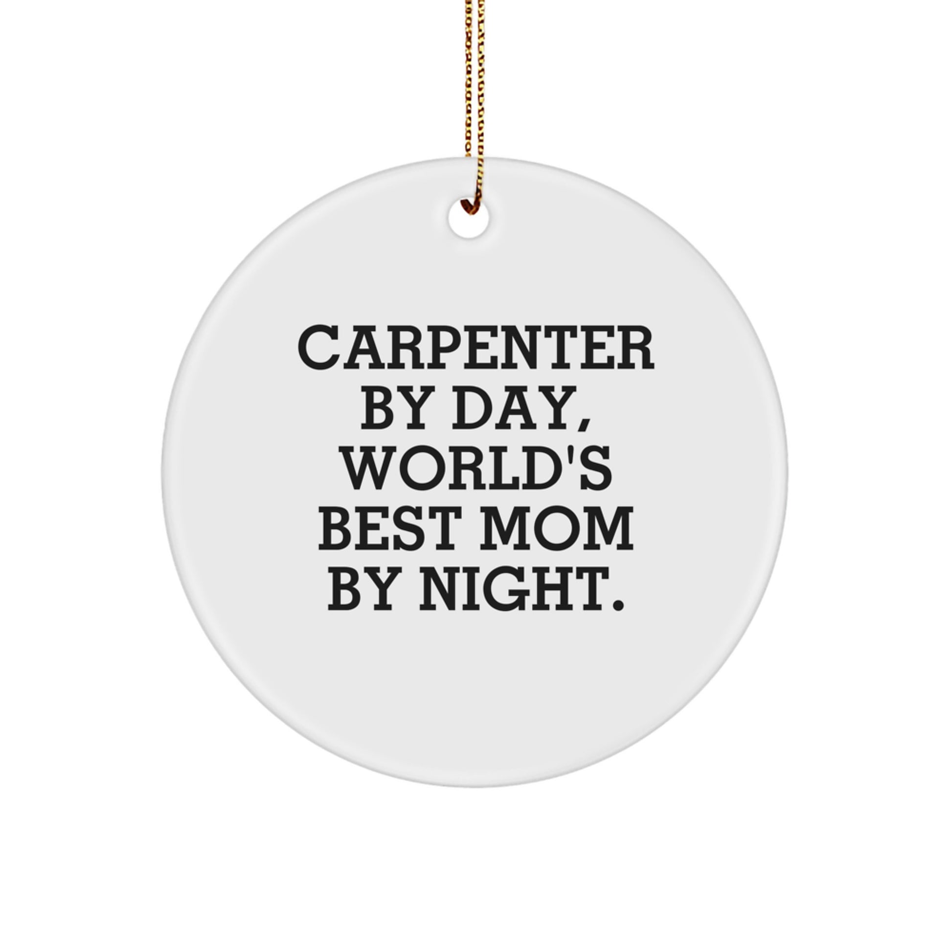 Carpenter Gifts from Mom - Funny Circle Ornament for Christmas - Image 1