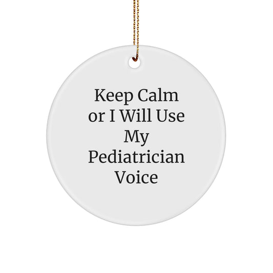 Funny Pediatrician Gifts from Family, Enjoy Christmas Unique Gifts for Pediatricians, 'Keep Calm Or I Will Use My Pediatrician Voice' Circle Ornament - Image 1