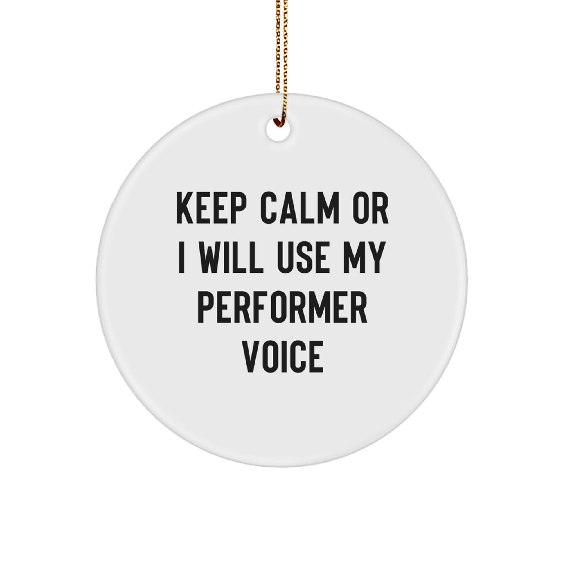 Funny Performer Gifts from Friends for Men - Keep Calm Or I Will Use My Performer Voice Circle Ornament, Christmas Memorable Presents - Image 1