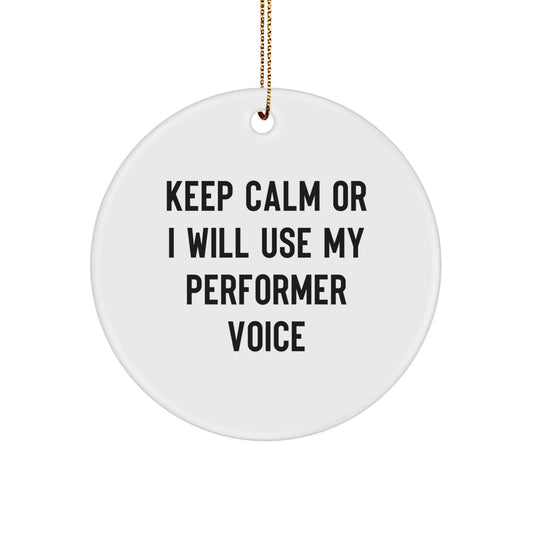 Funny Performer Gifts from Friends for Men - Keep Calm Or I Will Use My Performer Voice Circle Ornament, Christmas Memorable Presents - Image 1