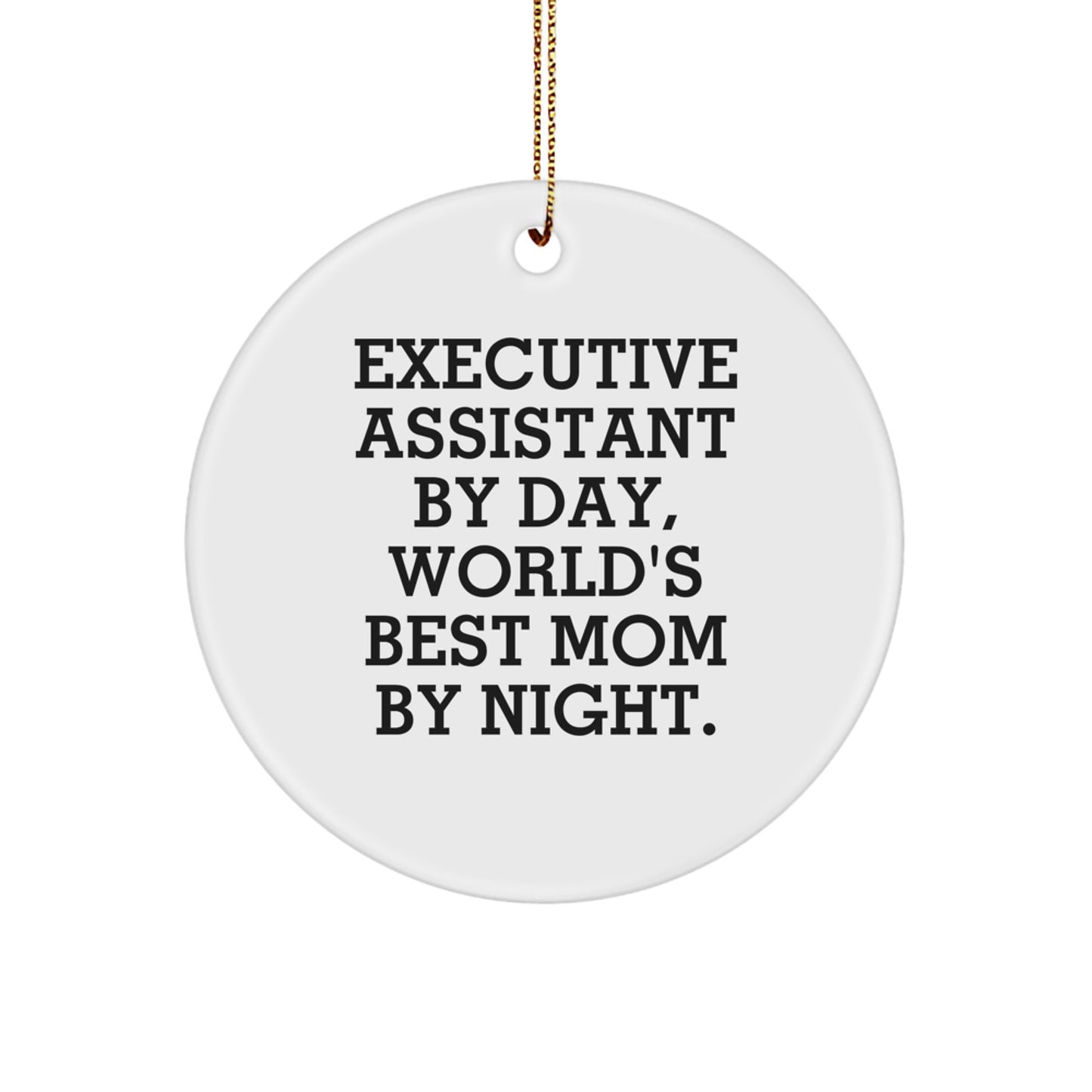 Funny Executive Assistant Gifts Circle Ornament | Inspirational Quote for Executive Assistant By Day, World's Best Mom By Night, Christmas Unique Gifts from Mom to Executive Assistant - Image 1