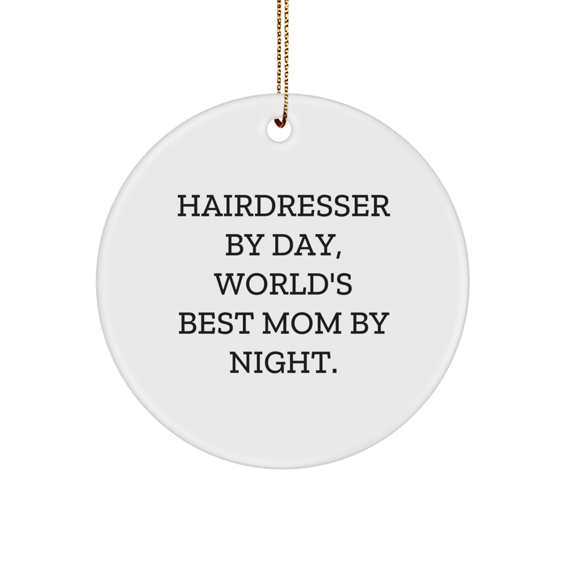 Hairdresser Gifts from Women, Circle Ornament for Hairdresser By Day, World's Best Mom By Night., Funny Christmas Ornament for Her - Image 1