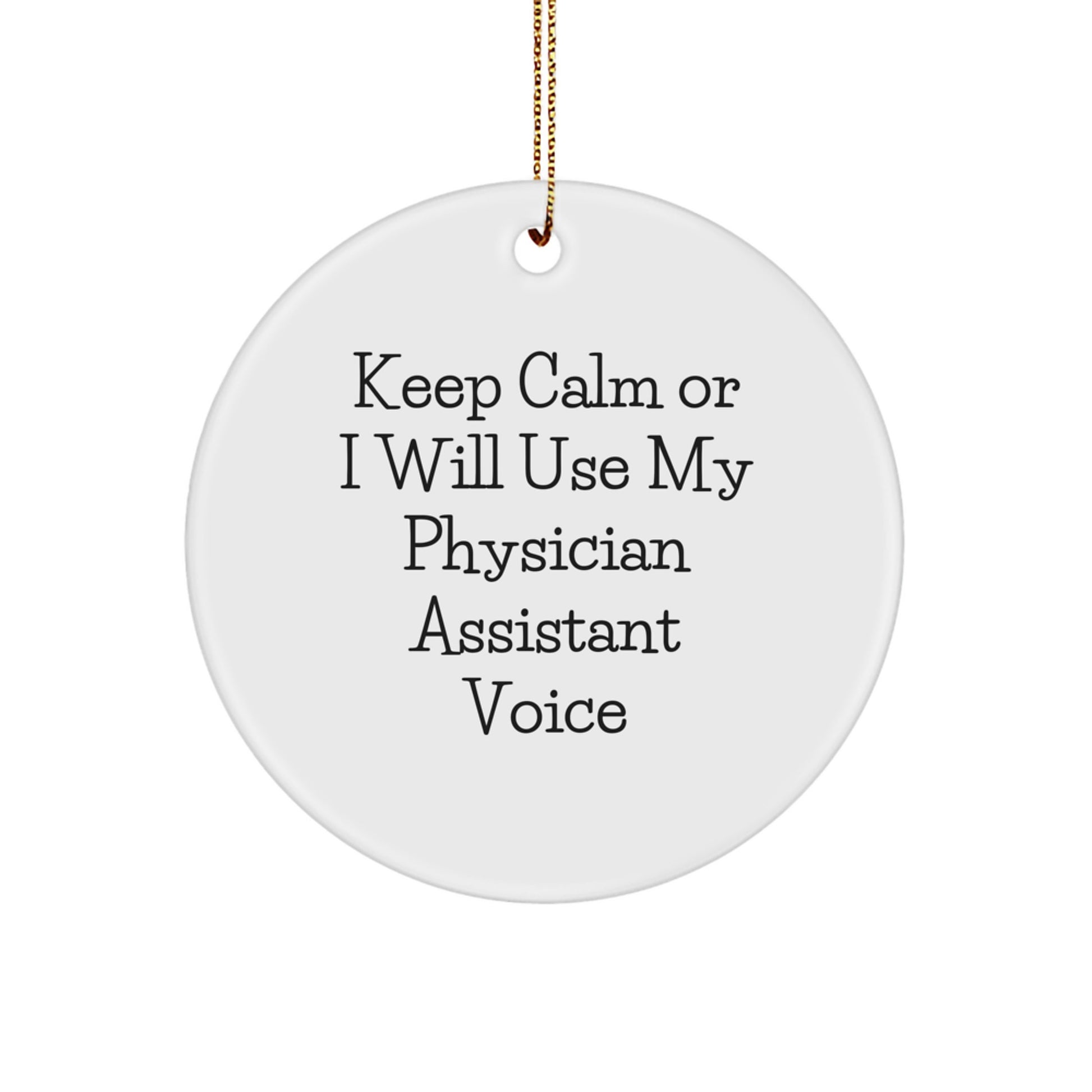 Funny Physician Assistant Gifts for Men, Christmas Unique Circle Ornament with 'Keep Calm Or I Will Use My Physician Assistant Voice' Quote Gifts from Friends, Coworkers, Family - Image 1