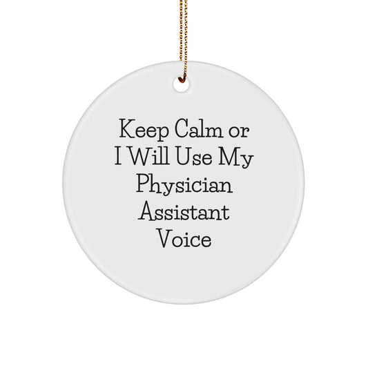 Funny Physician Assistant Gifts for Men, Christmas Unique Circle Ornament with 'Keep Calm Or I Will Use My Physician Assistant Voice' Quote Gifts from Friends, Coworkers, Family - Image 1