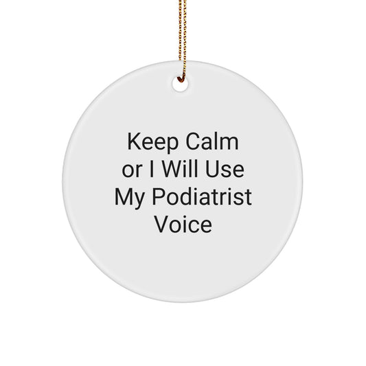 Funny Podiatrist Gifts from Friends for Christmas Unique Ornaments, 'Keep Calm Or I Will Use My Podiatrist Voice' Circle Ornament, White, Durable MDF, High-Gloss Finish - Image 1