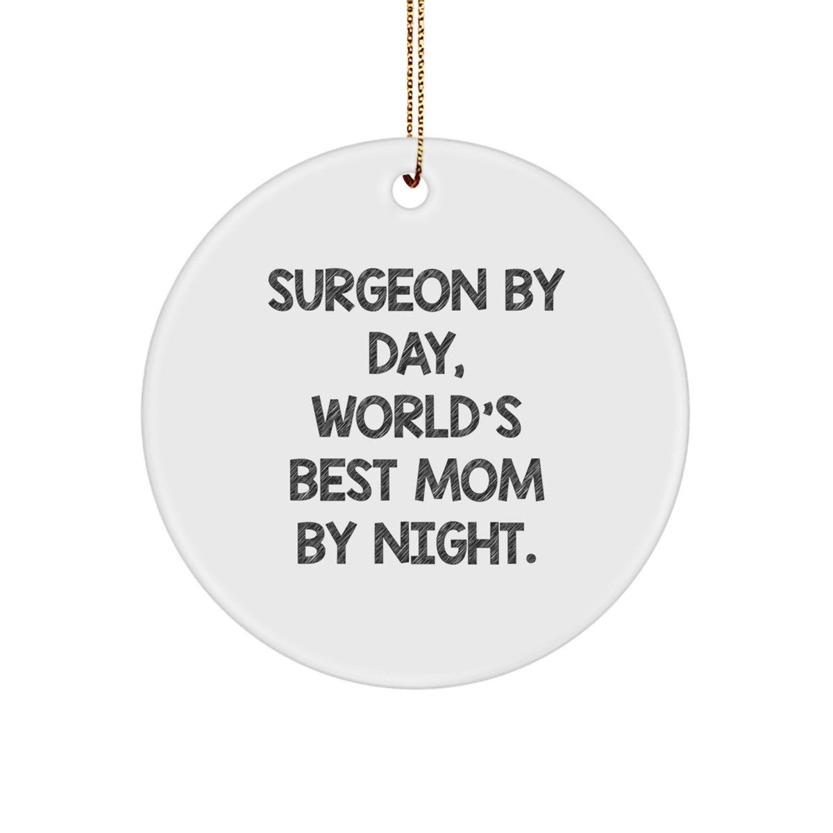 Funny Surgeon Gifts for Christmas - 'Surgeon By Day, World's Best Mom By Night.' Circle Ornament from Family - Image 1