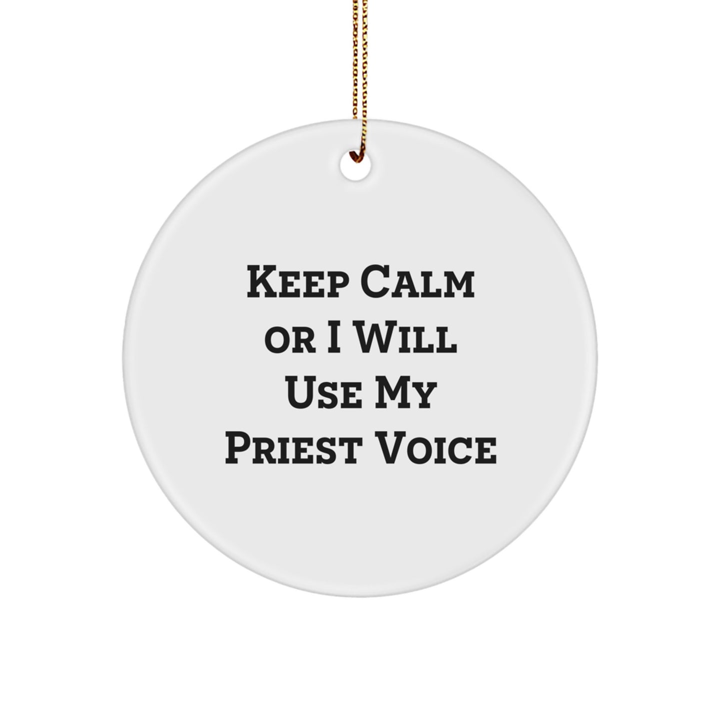 Funny Priest Gifts from Men, Unique Christmas Ornament, Circle Shape, 'Keep Calm Or I Will Use My Priest Voice' Quote, Durable MDF Material, High Gloss Finish, Perfect for Priest, Friends, Family - Image 1