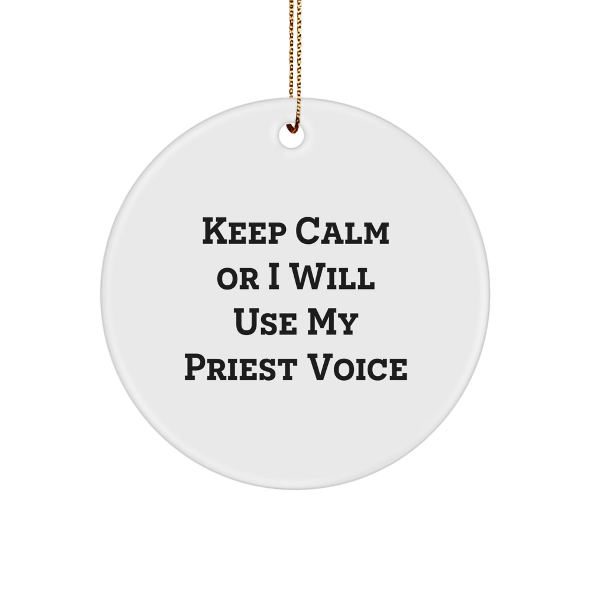 Funny Priest Gifts from Men, Unique Christmas Ornament, Circle Shape, 'Keep Calm Or I Will Use My Priest Voice' Quote, Durable MDF Material, High Gloss Finish, Perfect for Priest, Friends, Family - Image 1
