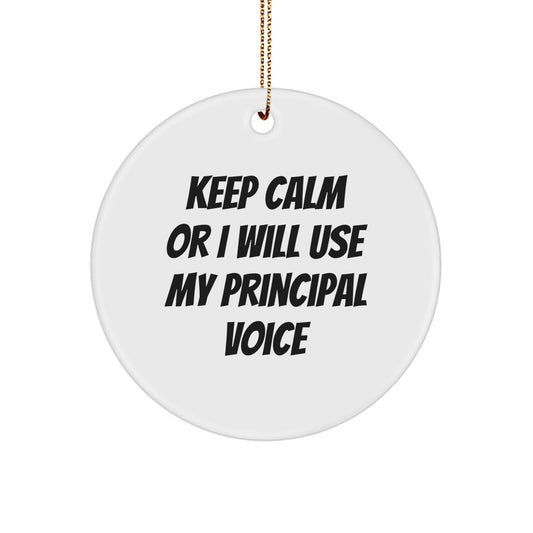 Funny Principal Gifts for Christmas - 'Keep Calm Or I Will Use My Principal Voice' Circle Ornament, Personalized Gift for Men, Women, Friends, Family - Image 1