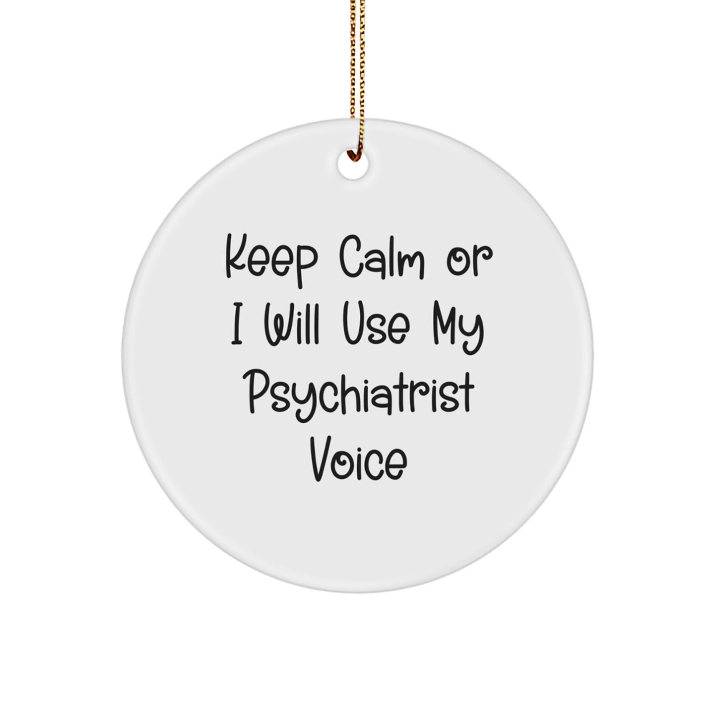 Funny Psychiatrist Gifts for Women - Keep Calm Or I Will Use My Psychiatrist Voice Circle Ornament, Christmas Unique Gifts from Friends, Family, Coworkers - Image 1