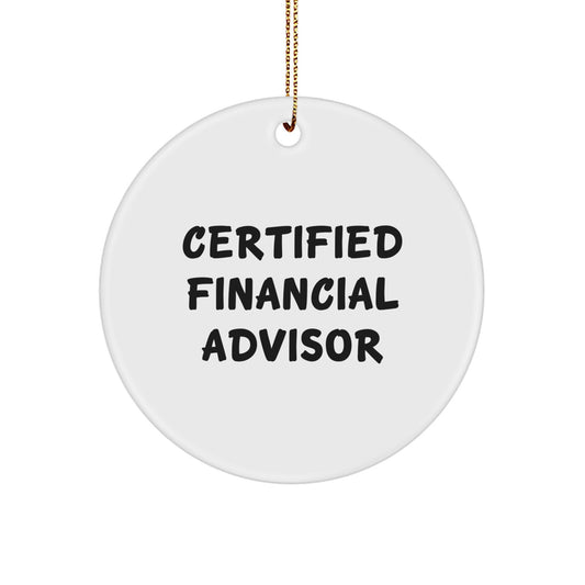 Funny Financial Advisor Gifts from Friends, Unique Circle Ornament for Financial Advisors, Certified Financial Advisor Quote, Christmas Unique Gifts - Image 1