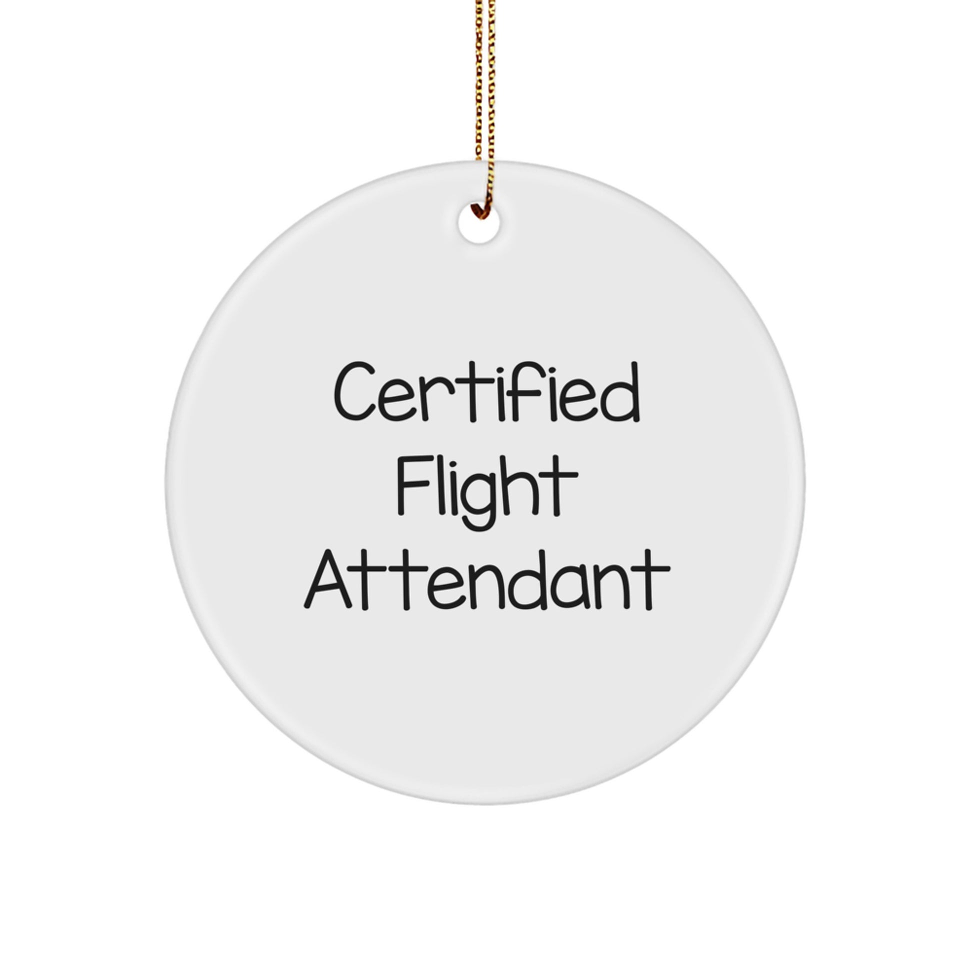 Certified 'I'm Certified to Give You a Safe Flight' Funny Flight Attendant Gifts from Friends for Christmas Circle Ornament - Image 1
