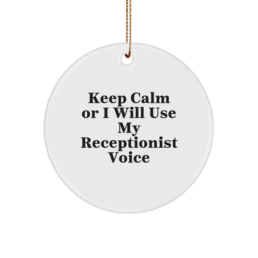 Funny Receptionist Gifts for Coworkers, Men, Women - Keep Calm Or I Will Use My Receptionist Voice Circle Ornament for Christmas Unique Presents - Image 1