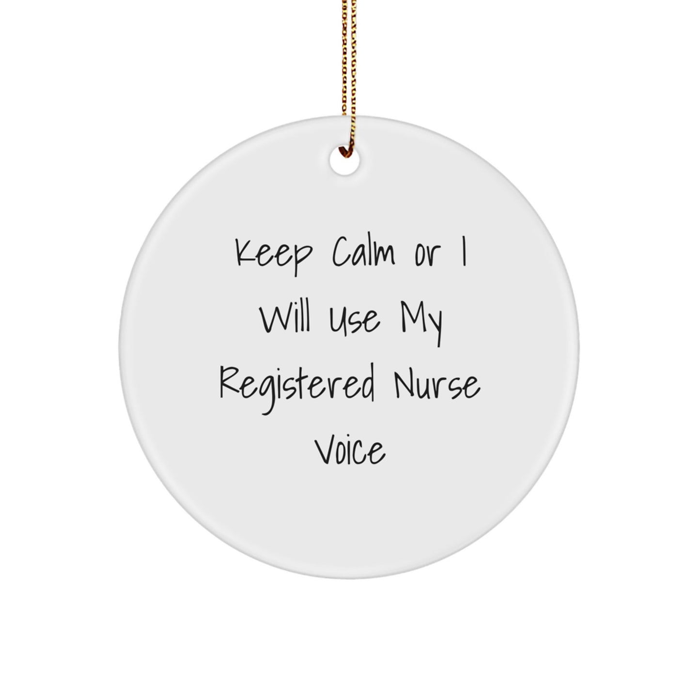 Registered Nurse Gifts Funny Christmas Circle Ornament, Gifts from Family for Registered Nurse's Nurse Station, 'Keep Calm Or I Will Use My Registered Nurse Voice' - Image 1