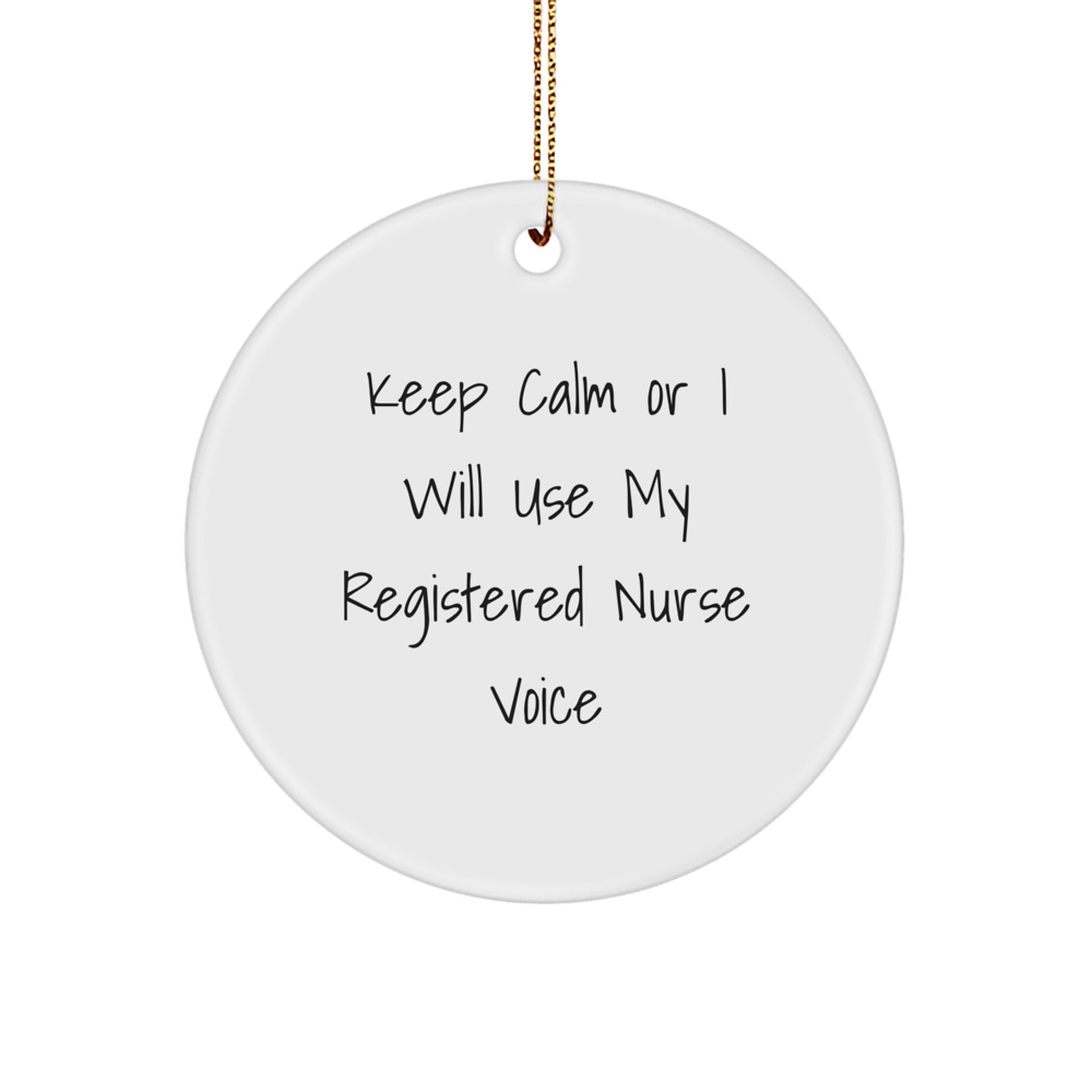 Registered Nurse Gifts Funny Christmas Circle Ornament, Gifts from Family for Registered Nurse's Nurse Station, 'Keep Calm Or I Will Use My Registered Nurse Voice' - Image 1
