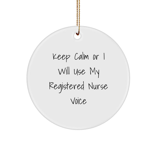 Registered Nurse Gifts Funny Christmas Circle Ornament, Gifts from Family for Registered Nurse's Nurse Station, 'Keep Calm Or I Will Use My Registered Nurse Voice' - Image 1