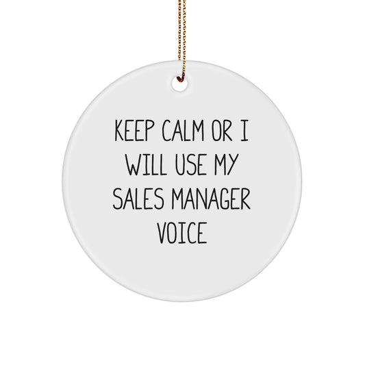 Funny Sales Manager Gifts from Men for Christmas Unique Circle Ornament, Keep Calm Or I Will Use My Sales Manager Voice, Inspirational Sales Manager Decorations, Sales Manager Gifts - Image 1