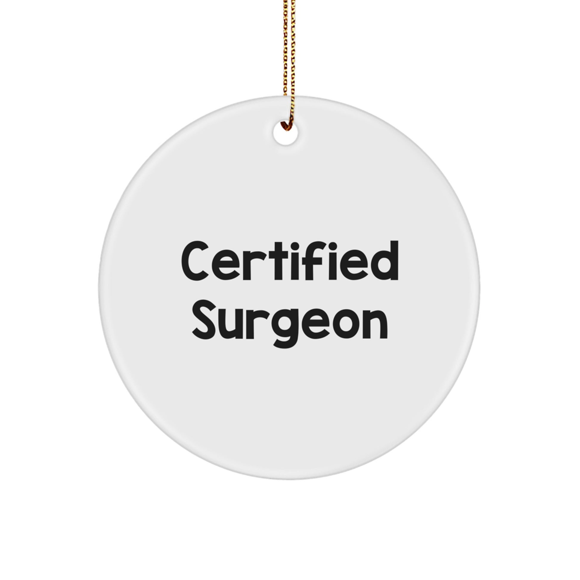 Funny Surgeon Gifts from Friends to Men, 'Certified Surgeon' Circle Ornament for Christmas Unique Gifts - Image 1