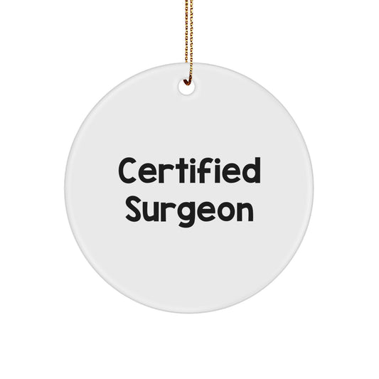 Funny Surgeon Gifts from Friends to Men, 'Certified Surgeon' Circle Ornament for Christmas Unique Gifts - Image 1